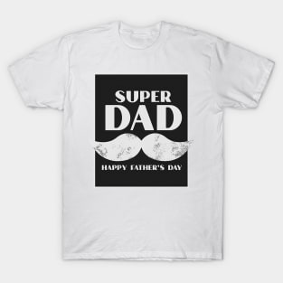 Super DAD - Happy fathers day T-Shirt